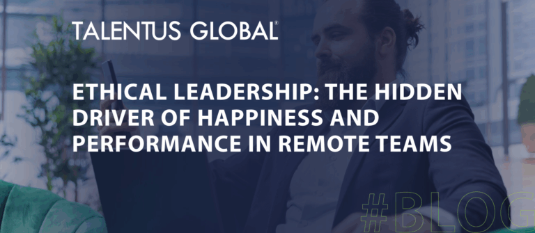 Ethical Leadership: The Hidden Driver of Happiness and Performance in Remote Teams