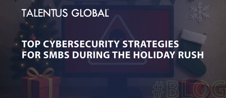 Top Cybersecurity Strategies for SMBs During the Holiday Rush