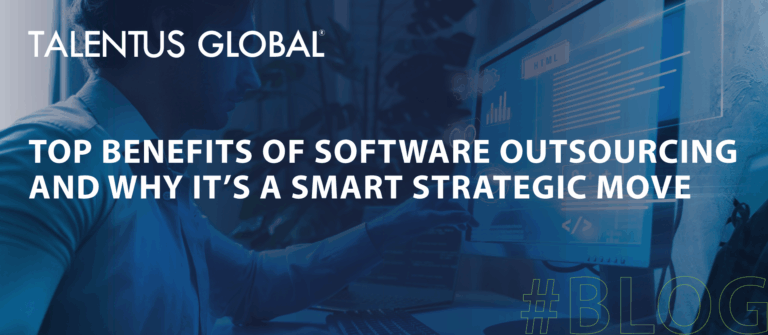 Top Benefits of Software Outsourcing and Why It’s a Smart Strategic Move