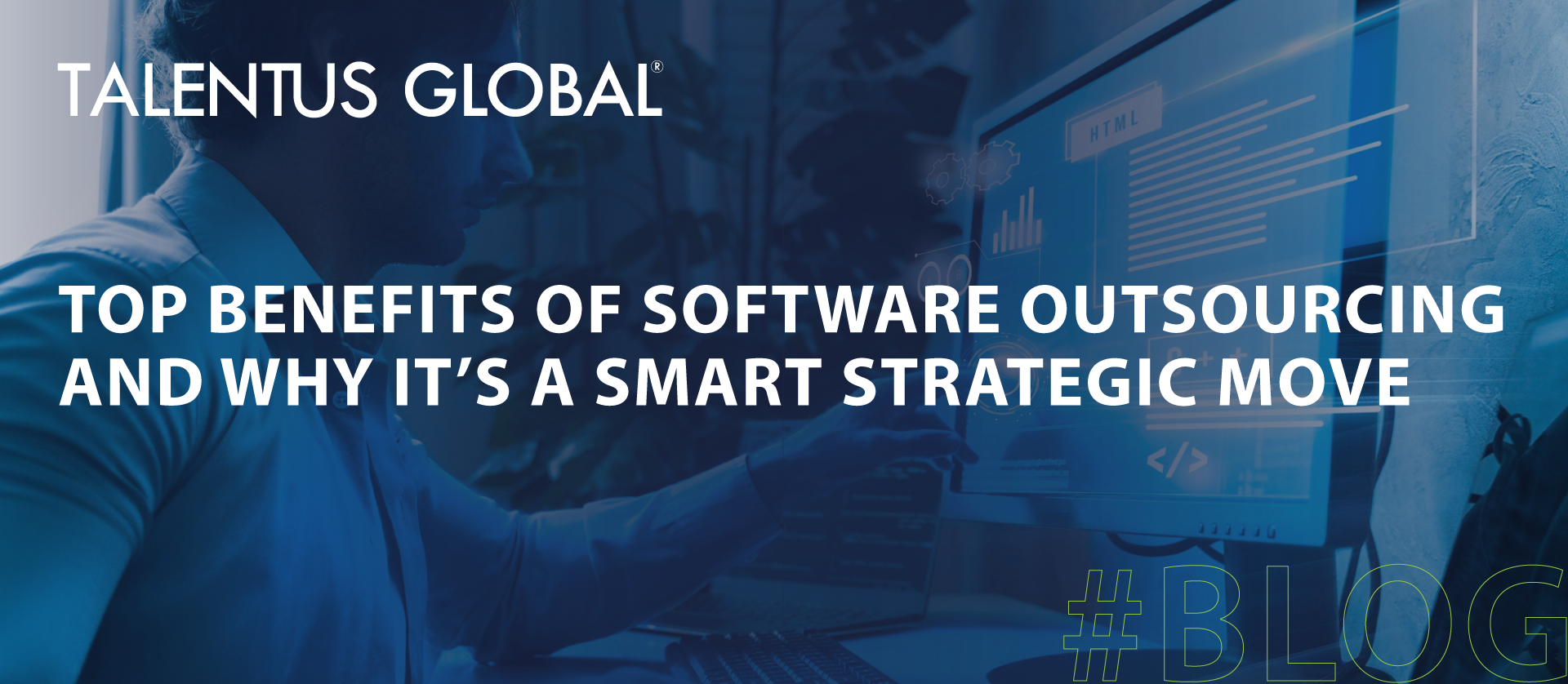 Top Benefits of Software Outsourcing and Why It’s a Smart Strategic Move